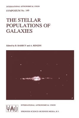 The Stellar Populations of Galaxies: Proceedings of the 149th Symposium of the International Astronomical Union, Held in Angra DOS Reis, Brazil, Augus