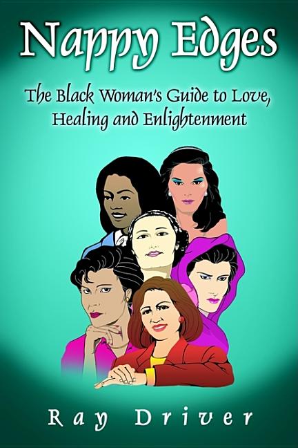 Nappy Edges: The Black Woman's Guide to Love, Healing and Enlightenment