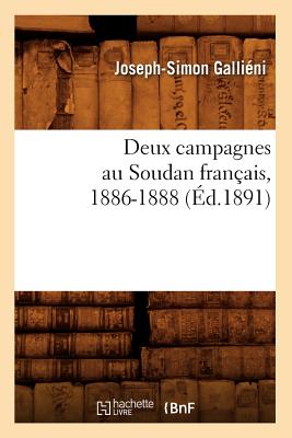 Deux Campagnes Au Soudan Français, 1886-1888 (Éd.1891)