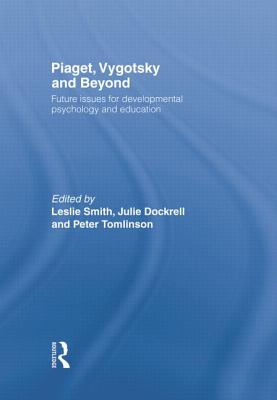Piaget, Vygotsky & Beyond: Future Issues for Developmental Psychology and Education