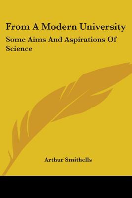 From A Modern University: Some Aims And Aspirations Of Science