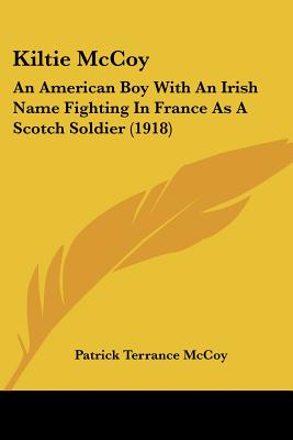 Kiltie McCoy: An American Boy With An Irish Name Fighting In France As A Scotch Soldier (1918)