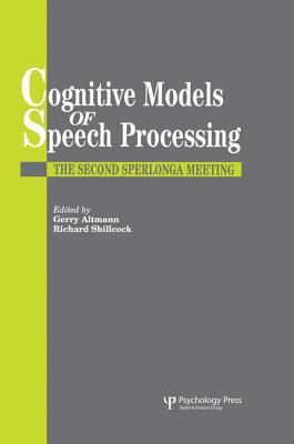 Cognitive Models of Speech Processing: The Second Sperlonga Meeting