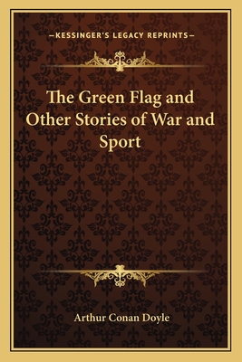 The Green Flag and Other Stories of War and Sport