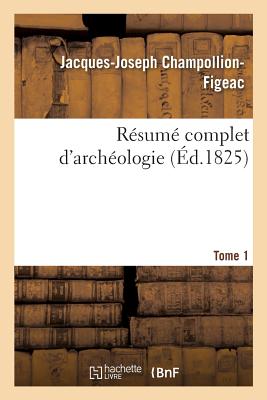 Résumé Complet d'Archéologie. Tome 1