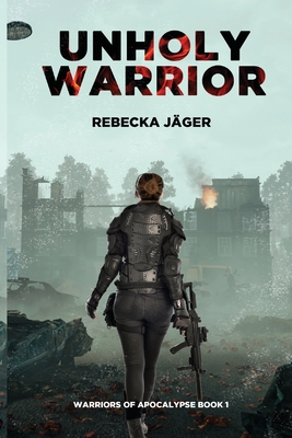 Unholy Warrior: Post-apocalyptic Spy Thriller