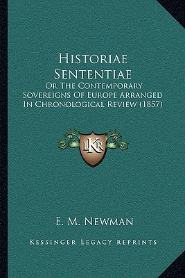 Historiae Sententiae: Or The Contemporary Sovereigns Of Europe Arranged In Chronological Review (1857)