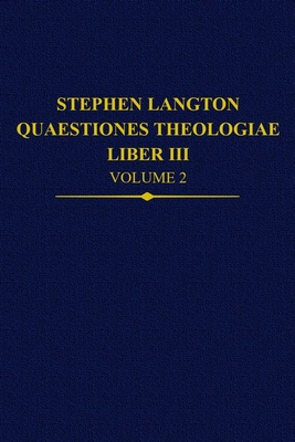 Stephen Langton, Quaestiones Theologiae: Liber III, Volume 2