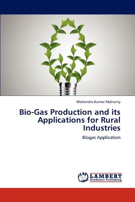 Bio-Gas Production and its Applications for Rural Industries