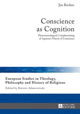 Conscience as Cognition: Phenomenological Complementing of Aquinas's Theory of Conscience
