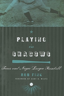 Playing in Shadows: Texas and Negro League Baseball