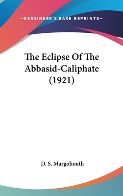The Eclipse Of The Abbasid-Caliphate (1921)
