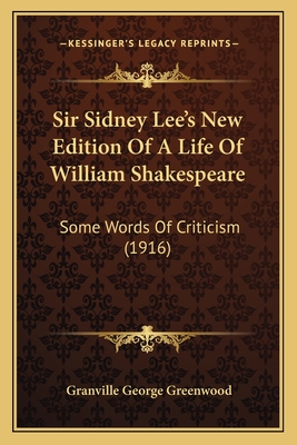 Sir Sidney Lee's New Edition Of A Life Of William Shakespeare: Some Words Of Criticism (1916)