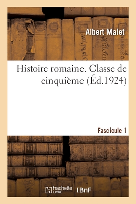 Histoire romaine. Classe de cinquième. Fascicule 1: Rédigée conformément aux programmes du 3 août 1923