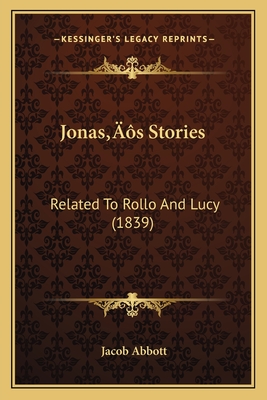 Jonas's Stories: Related To Rollo And Lucy (1839)