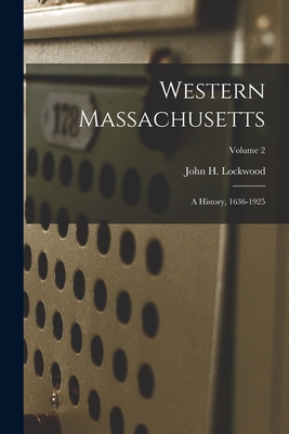 Western Massachusetts: a History, 1636-1925; Volume 2