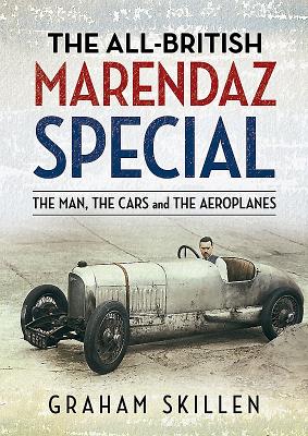 The All-British Marendaz Special: The Man, the Cars and the Aeroplanes