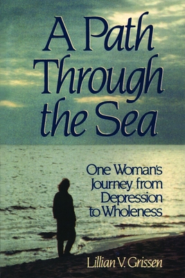 A Path through the Sea: One Woman's Journey from Depression to Wholeness