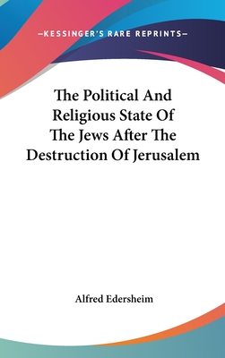 The Political And Religious State Of The Jews After The Destruction Of Jerusalem