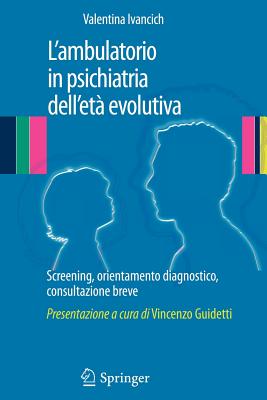 L'Ambulatorio in Psichiatria Dell'età Evolutiva: Screening, Orientamento Diagnostico, Consultazione Breve