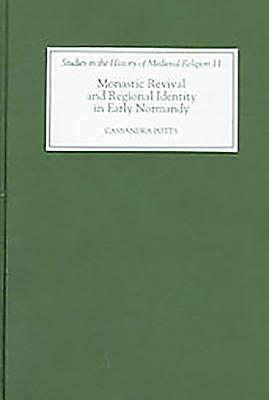 Monastic Revival and Regional Identity in Early Normandy
