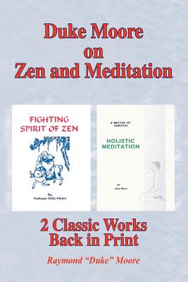 Duke Moore on Zen and Meditation: Fighting Spirit of Zen & Holistic Meditation
