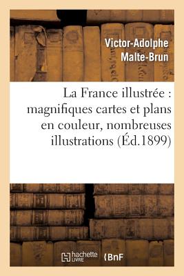 La France illustrée: magnifiques cartes et plans en couleur, nombreuses illustrations:: grande oeuvre nationale et populaire (Edition nationale popula