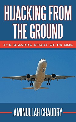Hijacking from the Ground: The Bizarre Story of Pk 805