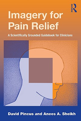 Imagery for Pain Relief: A Scientifically Grounded Guidebook for Clinicians