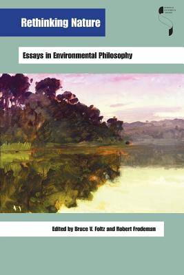 Rethinking Nature: Essays in Environmental Philosophy