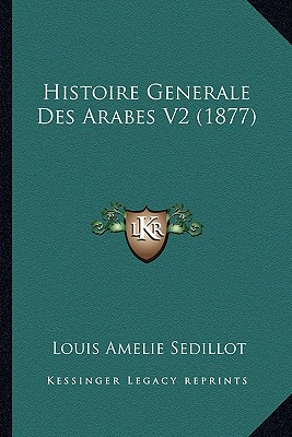 Histoire Generale Des Arabes V2 (1877)