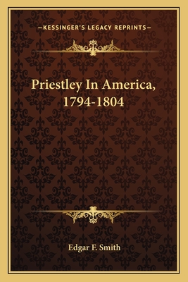 Priestley In America, 1794-1804