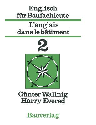 Englisch Für Baufachleute / l'Anglais Dans Le Bâtiment: Band 2