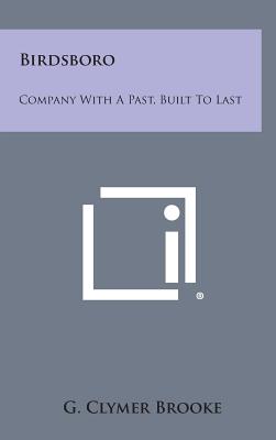 Birdsboro: Company with a Past, Built to Last