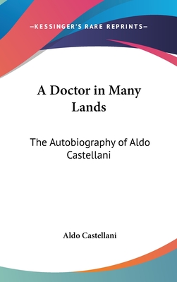 A Doctor in Many Lands: The Autobiography of Aldo Castellani
