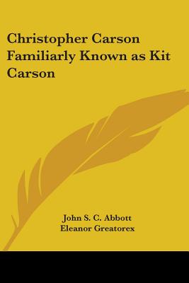 Christopher Carson Familiarly Known as Kit Carson