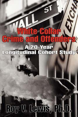White Collar Crime and Offenders: A 20-Year Longitudinal Cohort Study