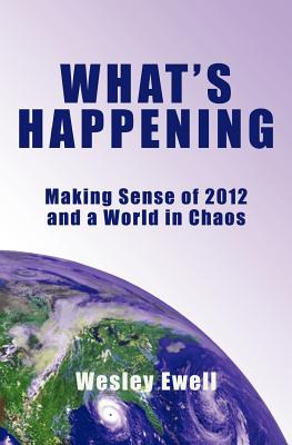 What's Happening: Making Sense of 2012 and a World in Chaos