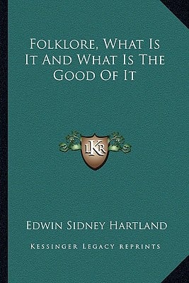 Folklore, What Is It And What Is The Good Of It