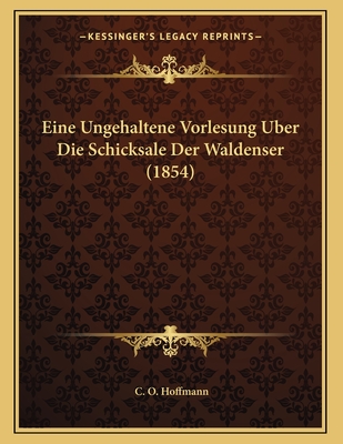 Eine Ungehaltene Vorlesung Uber Die Schicksale Der Waldenser (1854)