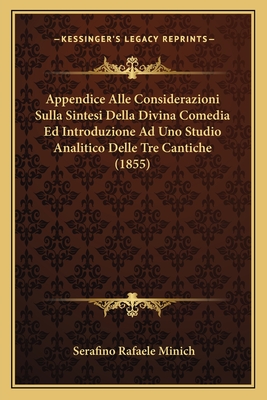 Appendice Alle Considerazioni Sulla Sintesi Della Divina Comedia Ed Introduzione Ad Uno Studio Analitico Delle Tre Cantiche (1855)