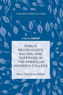 Public Medievalists, Racism, and Suffrage in the American Women's College