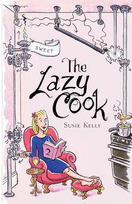 The Lazy Cook (Book Two): Quick And Easy Sweet Treats