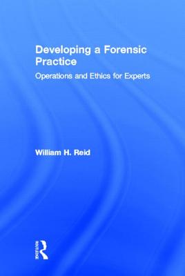 Developing a Forensic Practice: Operations and Ethics for Experts