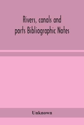 Rivers, Canals And Ports Bibliographic Notes