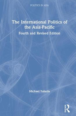 The International Politics of the Asia-Pacific: Fourth and Revised Edition