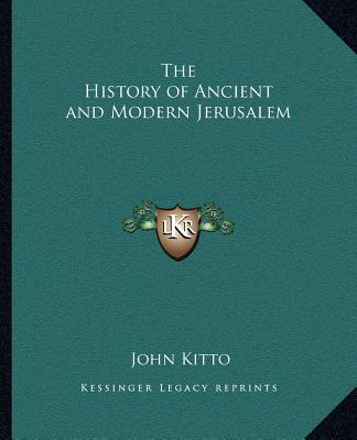 The History of Ancient and Modern Jerusalem