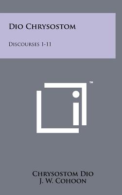 Dio Chrysostom: Discourses 1-11