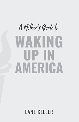 A Mother's Guide to Waking Up in America