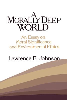 Morally Deep World: An Essay on Moral Significance and Environmental Ethics